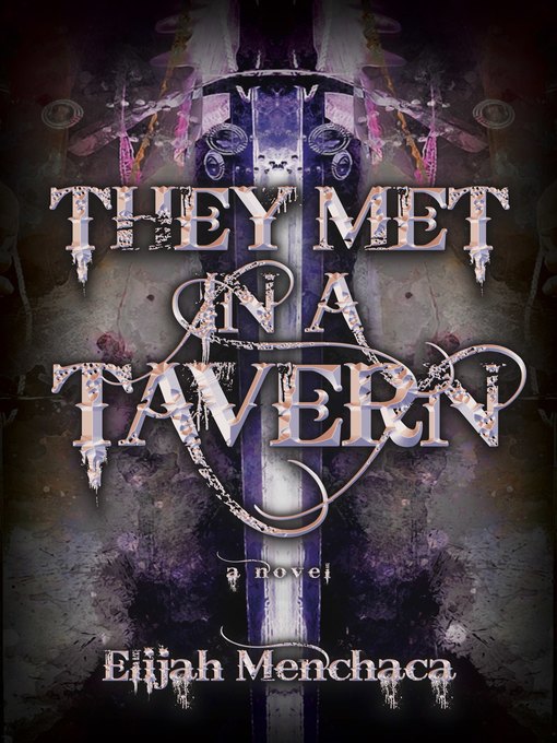 Title details for They Met in a Tavern by Elijah Menchaca - Available